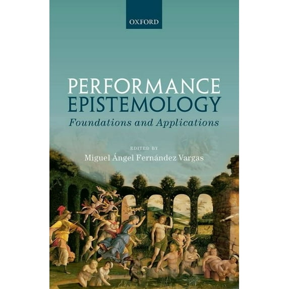 Performance Epistemology: Foundations and Applications, (Hardcover)