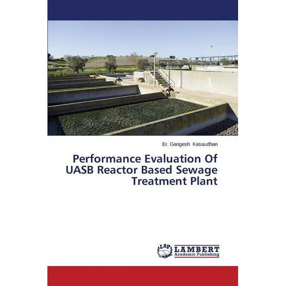 Performance Evaluation of Uasb Reactor Based Sewage Treatment Plant (Paperback)