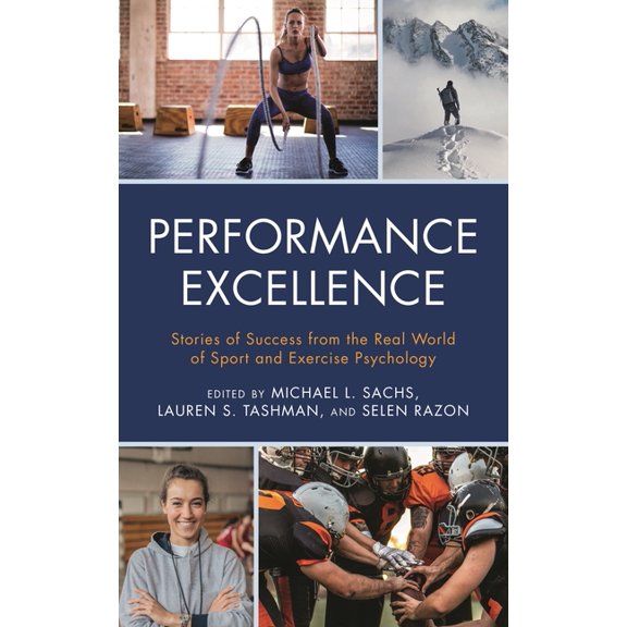 Performance Excellence: Stories of Success from the Real World of Sport and Exercise Psychology, (Hardcover)