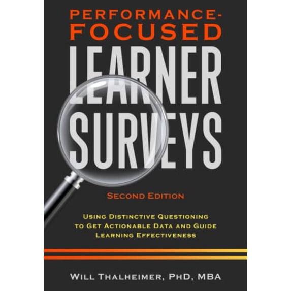 Pre-Owned Performance-Focused Learner Surveys: Using Distinctive Questioning to Get Actionable Data and Guide Learning Effectiveness, 9781941577035, 1941577032, Paperback,