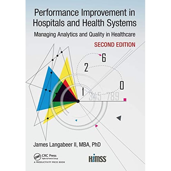 Pre-Owned Performance Improvement in Hospitals and Health Systems: Managing Analytics and Quality in (Paperback) by James R Langabeer