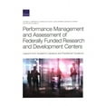 thumbnail image 1 of Performance Management and Assessment of Federally Funded Research and Development Centers: Lessons from Academic Litera, (Paperback), 1 of 1