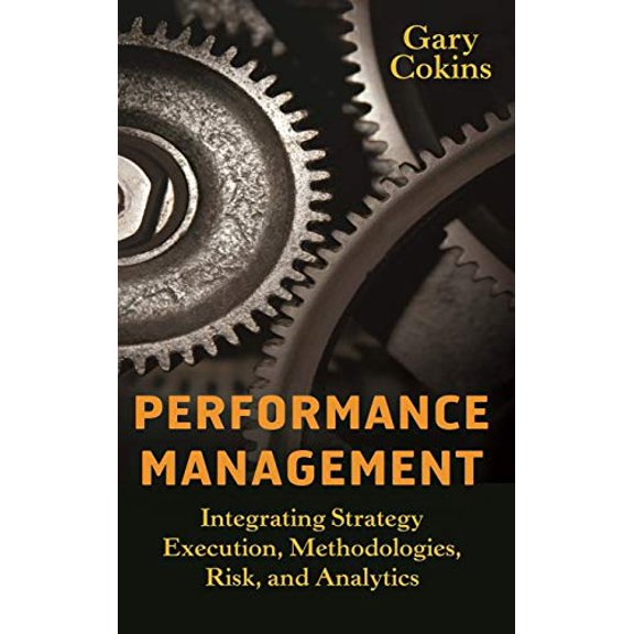 Pre-Owned Performance Management: Integrating Strategy Execution, Methodologies, Risk, and Analytics (Hardcover) 0470449985 9780470449981