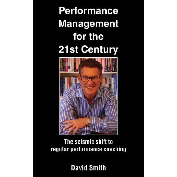 Performance Management for the 21st Century: The Seismic Shift to Regular Performance Coaching
