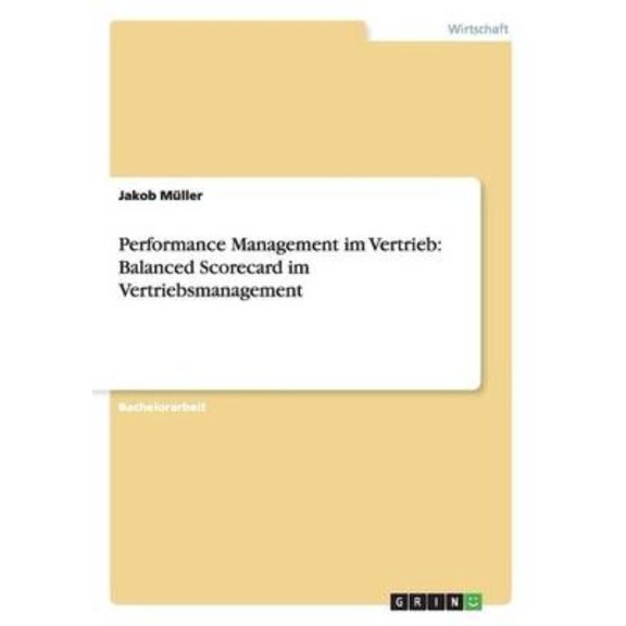 Performance Management Im Vertrieb: Balanced Scorecard Im Vertriebsmanagement