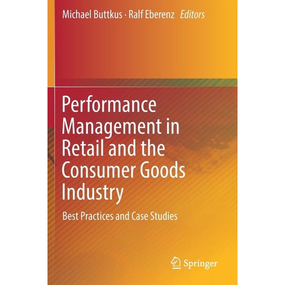 Performance Management in Retail and the Consumer Goods Industry: Best Practices and Case Studies, (Paperback)