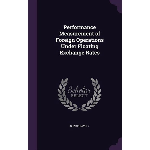 Performance Measurement of Foreign Operations Under Floating Exchange Rates (Hardcover)