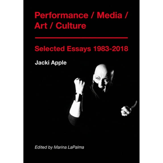 Pre-Owned Performance / Media / Art / Culture: Selected Essays 1983-2018 (Paperback) 1789380855 9781789380859