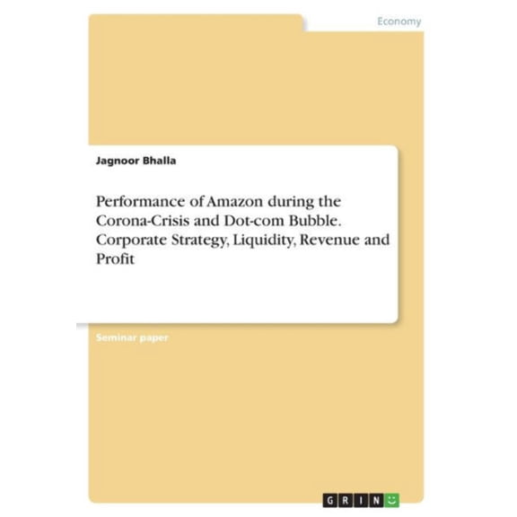 Performance Of Amazon During The Corona-Crisis And Dot-Com Bubble. Corporate Strategy, Liquidity, Revenue And Profit