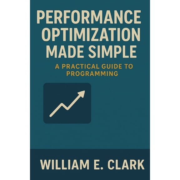 Performance Optimization Made Simple: A Practical Guide to Programming, (Paperback)