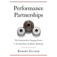 thumbnail image 1 of Pre-Owned Performance Partnerships: The Checkered Past, Changing Present & Exciting Future of Affiliate Marketing (Paperback) 1619615827 9781619615823, 1 of 1