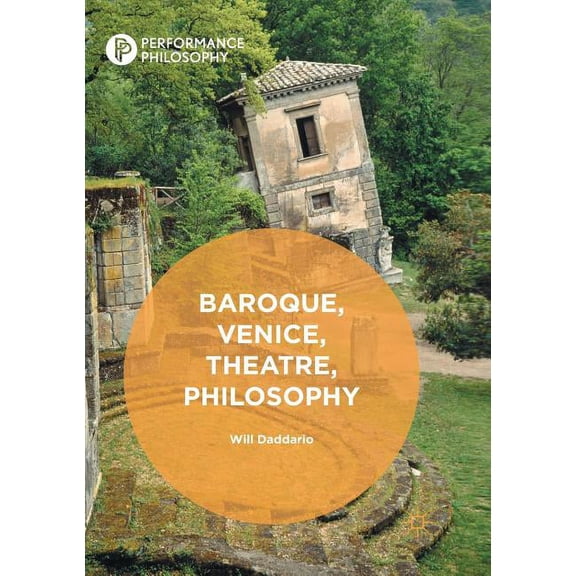 Performance Philosophy Baroque, Venice, Theatre, Philosophy, (Paperback)