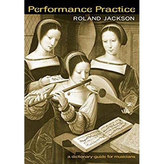 Pre-Owned Performance Practice : A Dictionary-Guide for Musicians (Hardcover) 9780415941396