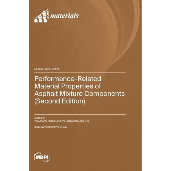 Performance-Related Material Properties of Asphalt Mixture Components (Second Edition), (Hardcover)