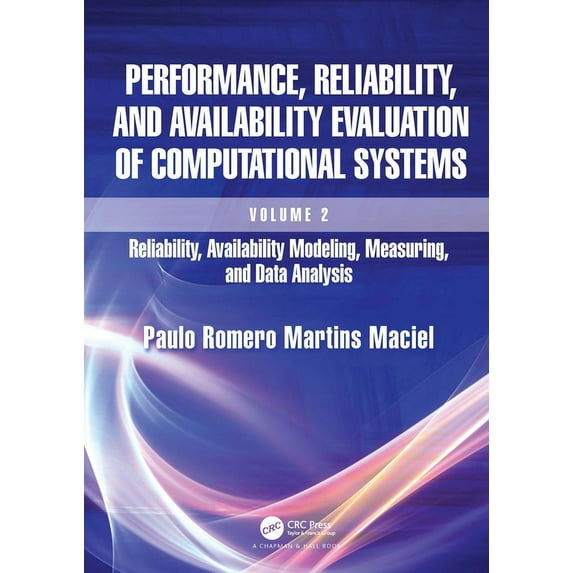 Performance, Reliability, and Availability Evaluation of Computational Systems, Volume 2: Reliability, Availability Mode, (Hardcover)