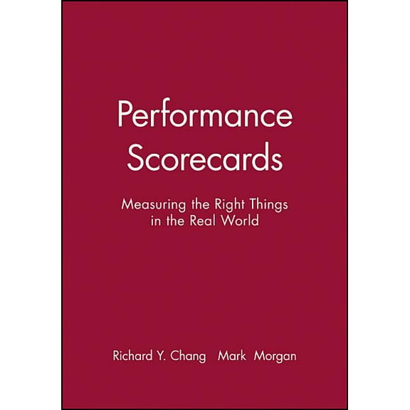 Performance Scorecards: Measuring the Right Things in the Real World, (Paperback)
