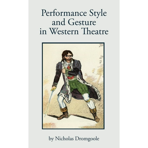 Performance, Style and Gesture in Western Theatre, (Paperback)