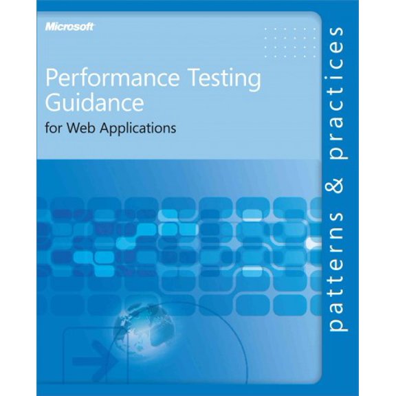 Pre-Owned Performance Testing Guidance for Web Applications: Patterns & Practices