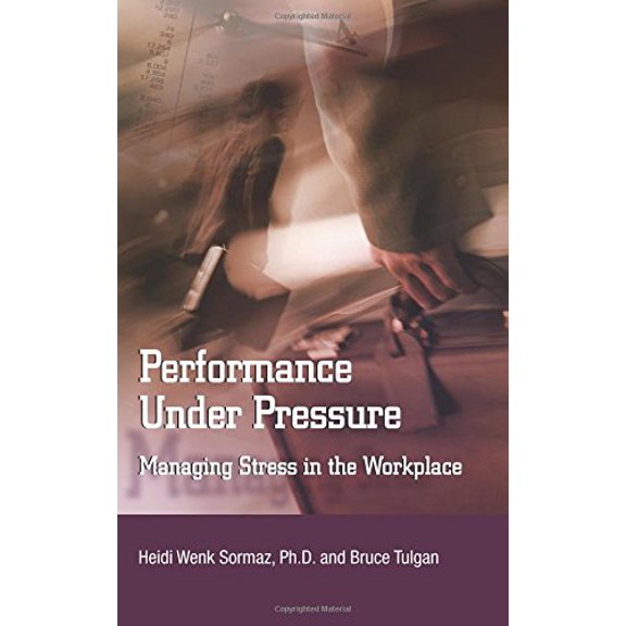 Pre-Owned Performance Under Pressure: Managing Stress in the Workplace (Paperback) 0874257417 9780874257410