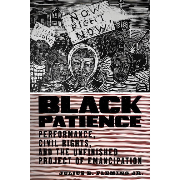 Performance and American Cultures Black Patience: Performance, Civil Rights, and the Unfinished Project of Emancipation, Book 3, (Paperback)