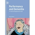 thumbnail image 1 of Performance and Dementia: A Cultural Response to Care, (Paperback), 1 of 1