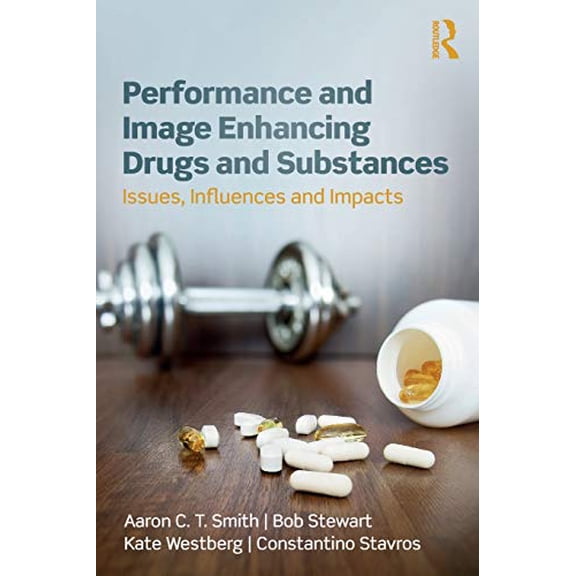 Pre-Owned Performance and Image Enhancing Drugs and Substances: Issues, Influences and Impacts, (Paperback)