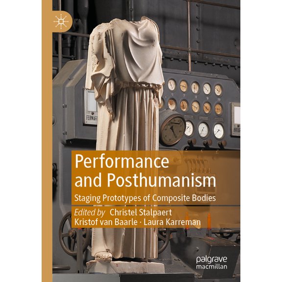 Performance and Posthumanism: Staging Prototypes of Composite Bodies, (Paperback)