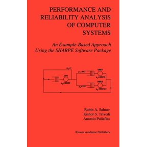 Performance and Reliability Analysis of Computer Systems: An Example-Based Approach Using the Sharpe Software Package, (Hardcover)