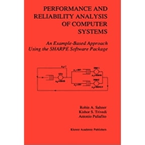 Pre-Owned Performance and Reliability Analysis of Computer Systems: An Example-Based Approach Using the Sharpe Software Package (Hardcover) 0792396502 9780792396505