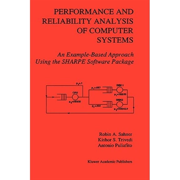 Pre-Owned Performance and Reliability Analysis of Computer Systems: An Example-Based Approach Using the Sharpe Software Package (Hardcover)