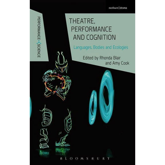 Performance and Science: Interdisciplina Theatre, Performance and Cognition: Languages, Bodies and Ecologies, (Paperback)