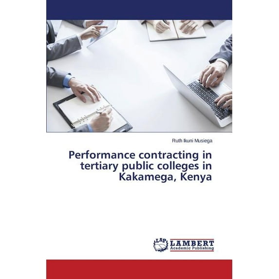 Performance contracting in tertiary public colleges in Kakamega, Kenya (Paperback)