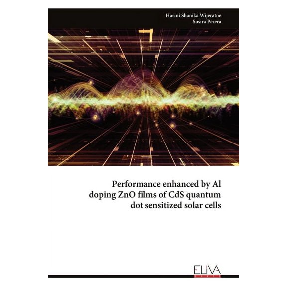 Performance enhanced by Al doping ZnO films of CdS quantum dot sensitized solar cells, (Paperback)