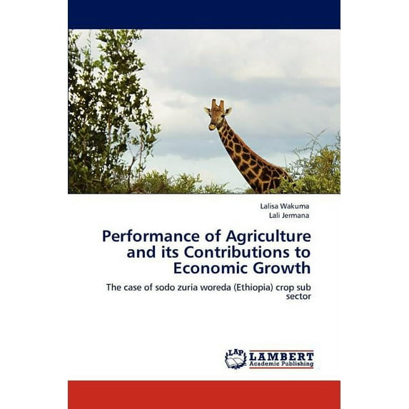 Performance of Agriculture and Its Contributions to Economic Growth (Paperback)