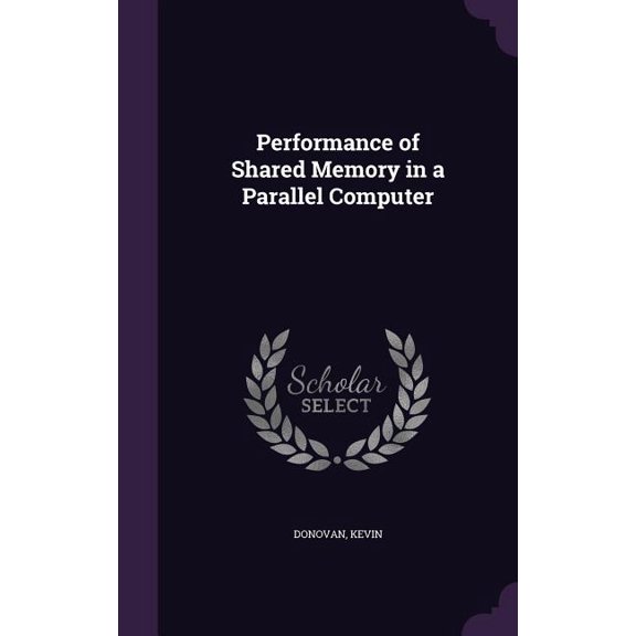 Performance of Shared Memory in a Parallel Computer (Hardcover)