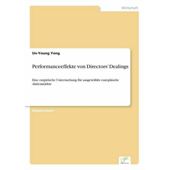 Performanceeffekte von Directors' Dealings: Eine empirische Untersuchung für ausgewählte europäische Aktienmärkte, (Paperback)