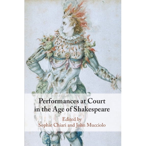 Performances at Court in the Age of Shakespeare, (Paperback)