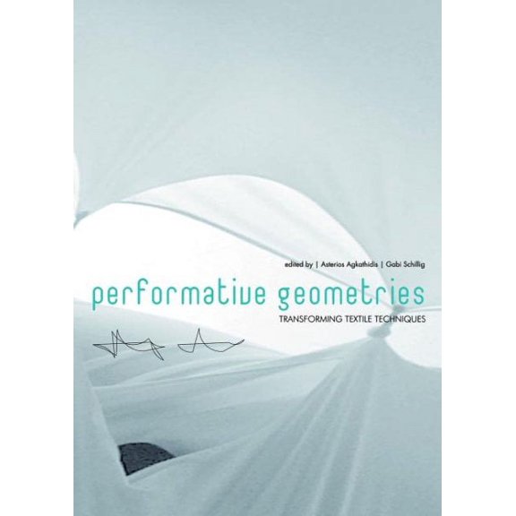 Performative Geometries : Transforming Textile Techniques (Paperback)