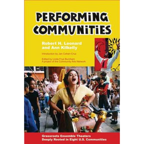 Pre-Owned Performing Communities: Grassroots Ensemble Theaters Deeply Rooted in Eight U.S. Communities (Paperback) 0976605449 9780976605447