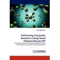 thumbnail image 1 of Performing Enzymatic Reactions Using Novel Polymer-Bound ATP (Paperback), 1 of 1
