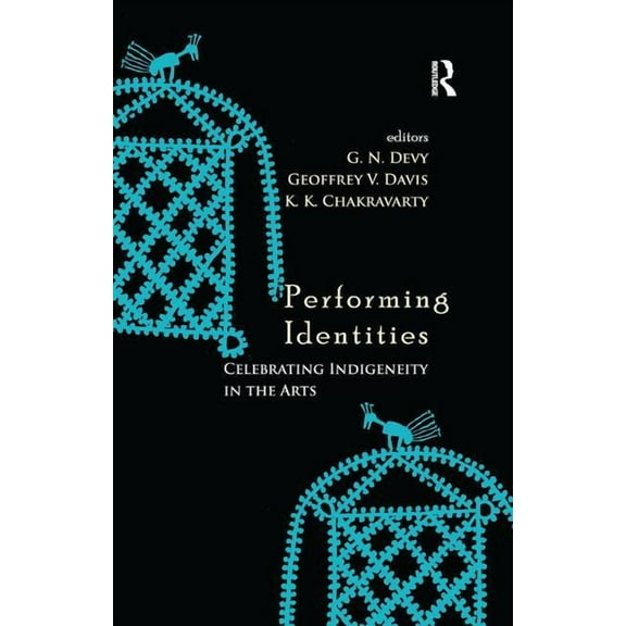 Performing Identities: Celebrating Indigeneity in the Arts, (Paperback)