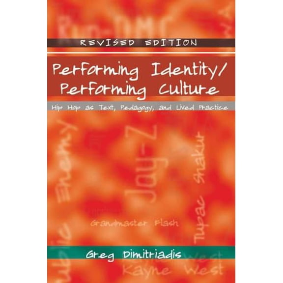 Pre-Owned Performing Identity/Performing Culture: Hip Hop as Text, Pedagogy, and Lived Practice (Paperback) 1433105381 9781433105388