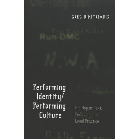 Pre-Owned Performing Identity/Performing Culture: Hip Hop as Text, Pedagogy, and Lived Practice (Paperback) 0820451762 9780820451763