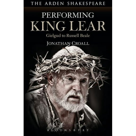 Performing King Lear: Gielgud to Russell Beale, (Hardcover)