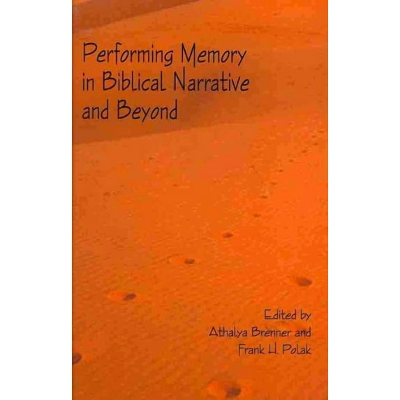 Performing Memory in Biblical Narrative and Beyond