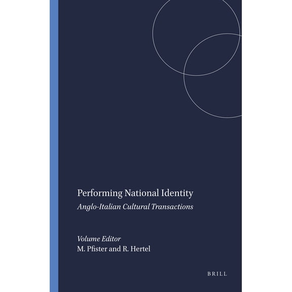 Internationale Forschungen Zur Allgemein Performing National Identity: Anglo-Italian Cultural Transactions, Book 114, (Paperback)