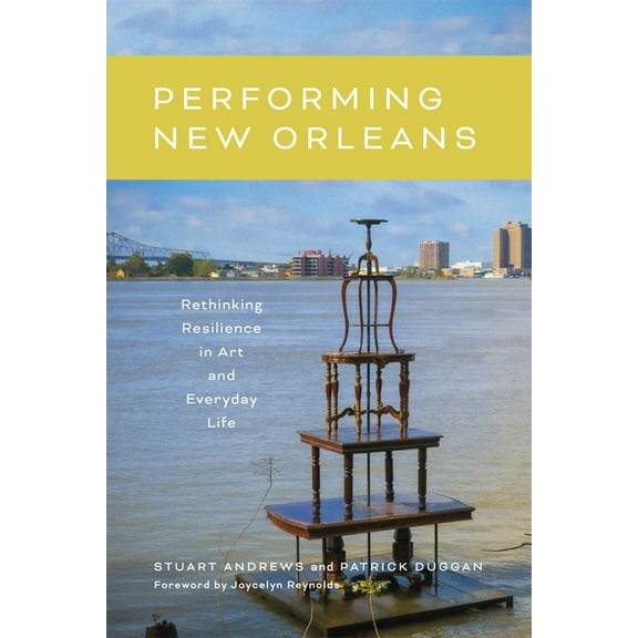 Performing New Orleans: Rethinking Resilience in Art and Everyday Life, (Hardcover)