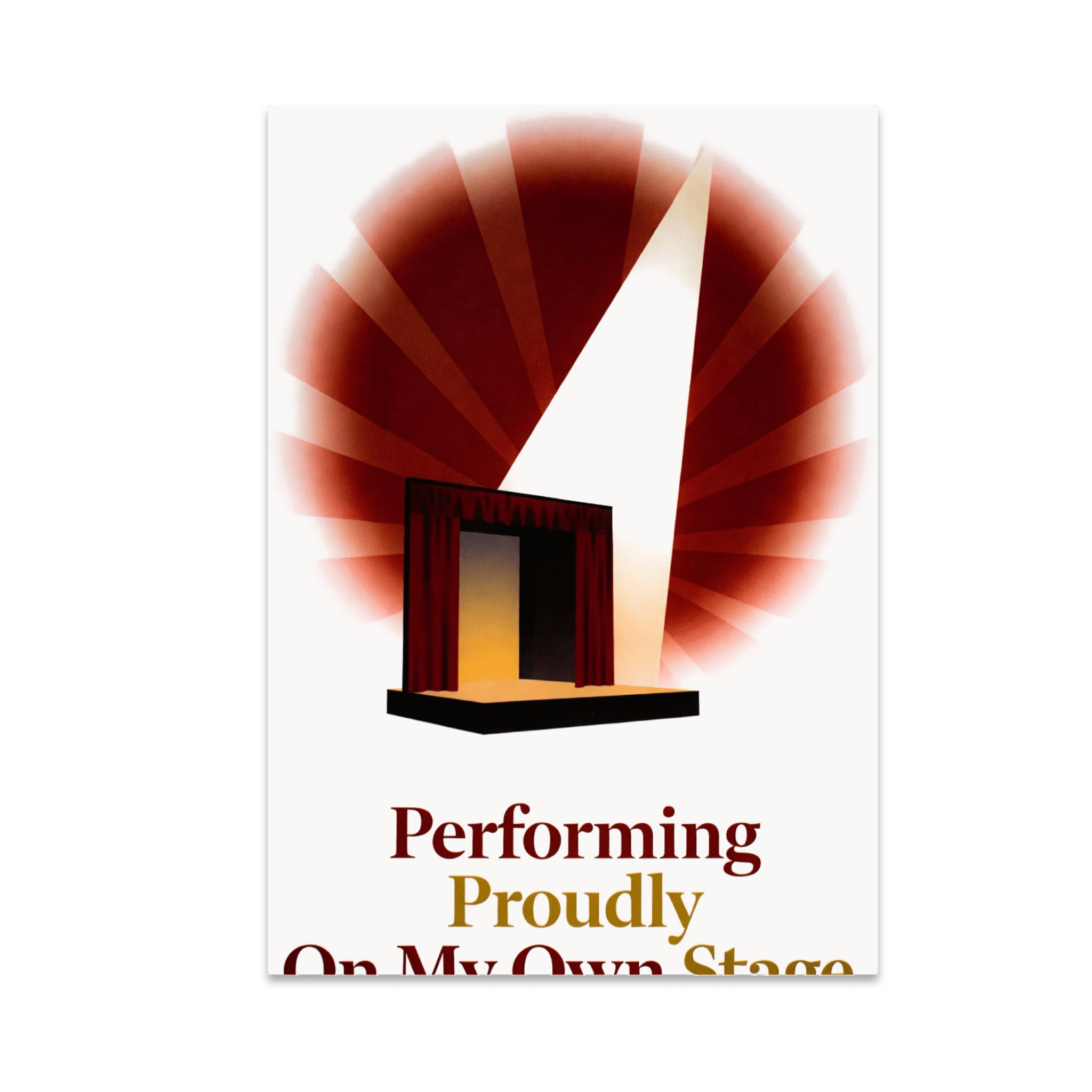 Performing Proudly On My Own Stage - Performing Arts Enthusiast - 13x19 ...