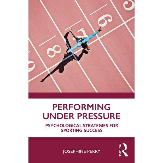 Performing Under Pressure: Psychological Strategies for Sporting Success, (Paperback)