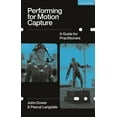 thumbnail image 1 of Performing for Motion Capture: A Guide for Practitioners, (Paperback), 1 of 1